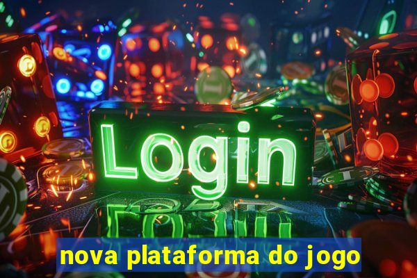 nova plataforma do jogo